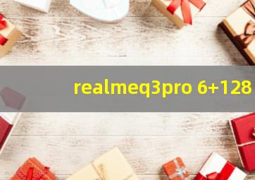 realmeq3pro 6+128